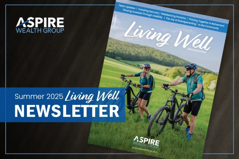 Aspire Wealth Group Summer 2025 Living Well Newsletter.