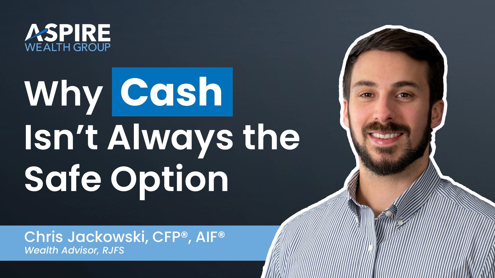 Video Thumbnail - Why Cash Isn't Always the Safe Option