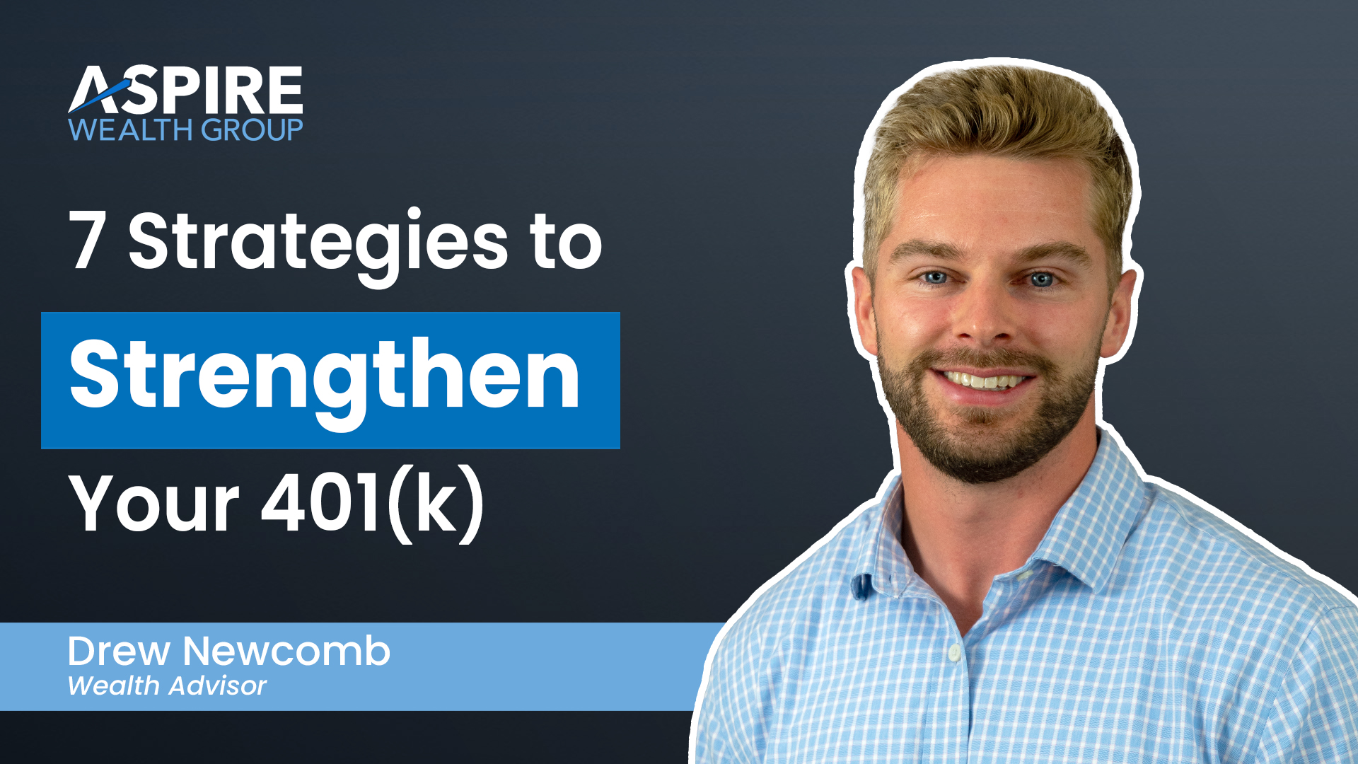 Video Thumbnail - 7 Strategies to Strengthen Your 401(k)